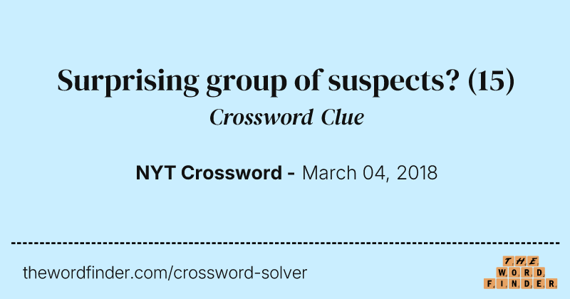 Surprising group of suspects? crossword clue image