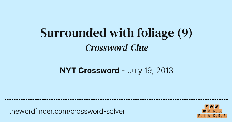 Surrounded with foliage crossword clue image