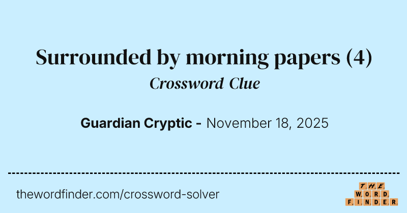 Surrounded by morning papers crossword clue image