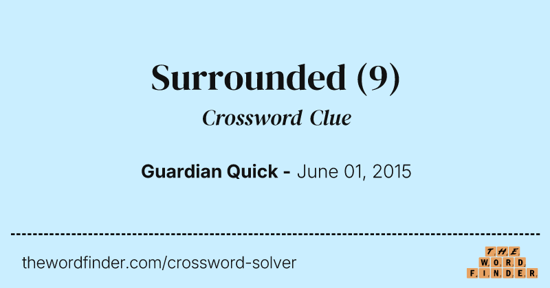 Surrounded crossword clue image