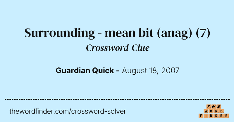 Surrounding - mean bit (anag) crossword clue image