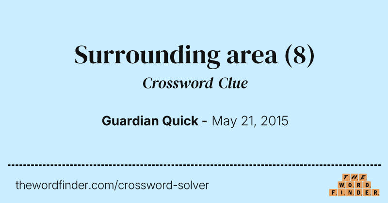 Surrounding area crossword clue image