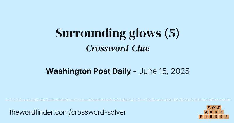 Surrounding glows crossword clue image