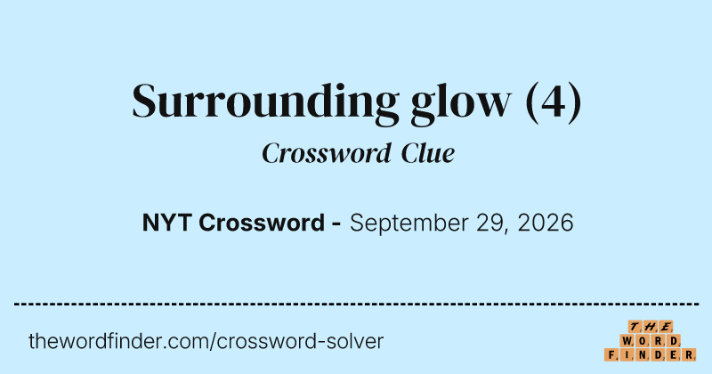 Surrounding glow crossword clue image