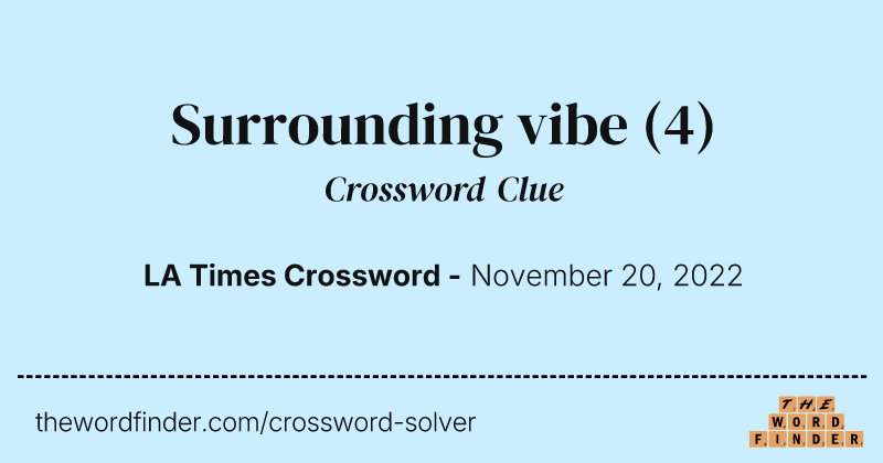Surrounding vibe crossword clue image