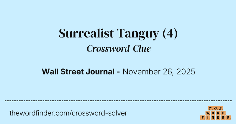 Surrealist Tanguy crossword clue image