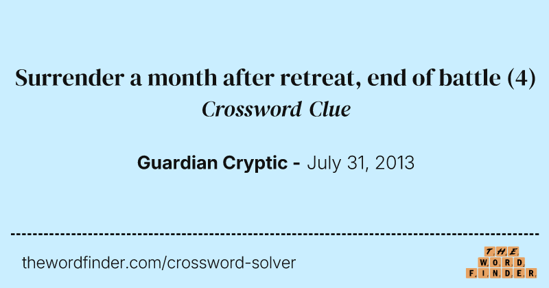 Surrender a month after retreat, end of battle crossword clue image