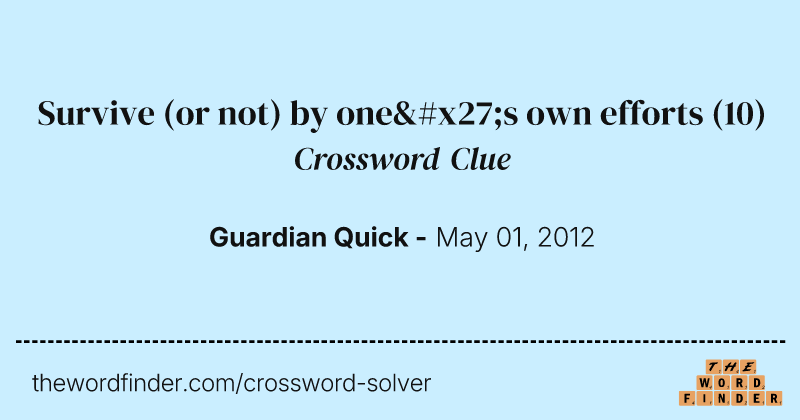 Survive (or not) by one's own efforts crossword clue image