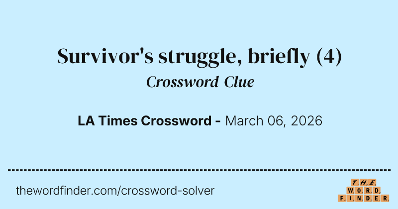 Survivor's struggle, briefly crossword clue image