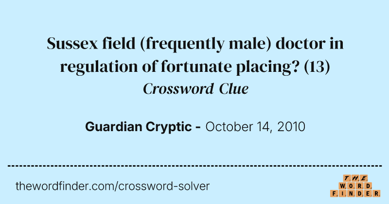 Sussex field (frequently male) doctor in regulation of fortunate placing? crossword clue image