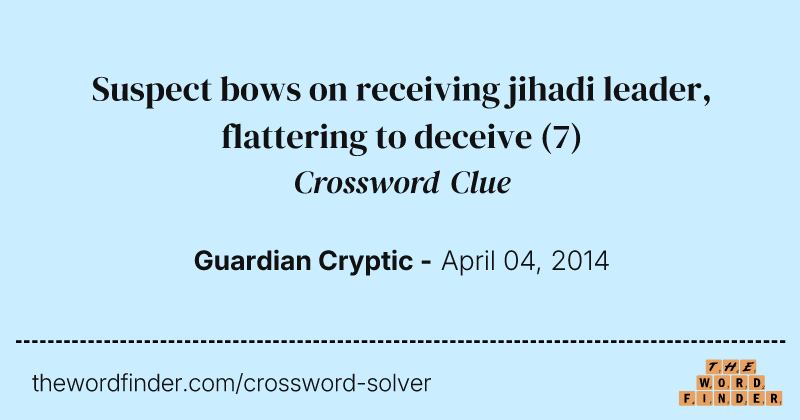 Suspect bows on receiving jihadi leader, flattering to deceive crossword clue image