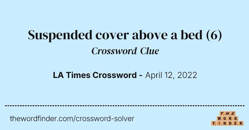 Suspended cover above a bed crossword clue image