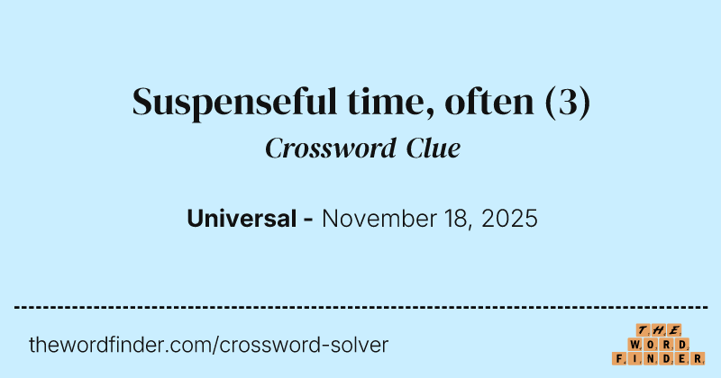Suspenseful time, often crossword clue image