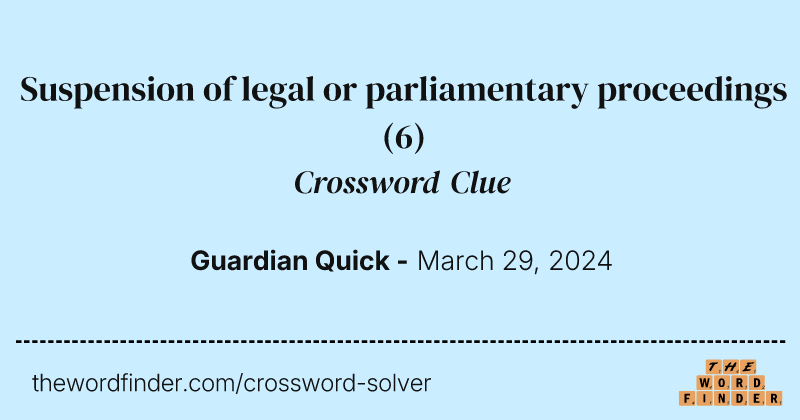 Suspension of legal or parliamentary proceedings crossword clue image