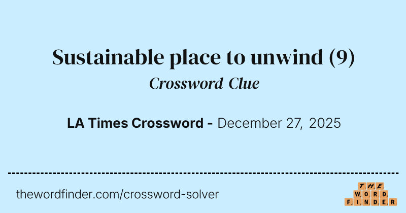 Sustainable place to unwind crossword clue image