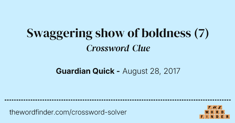 Swaggering show of boldness crossword clue image