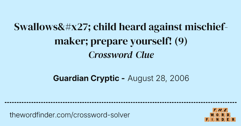Swallows' child heard against mischief-maker; prepare yourself! crossword clue image