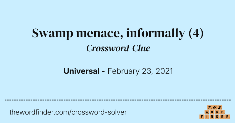 Swamp menace, informally crossword clue image