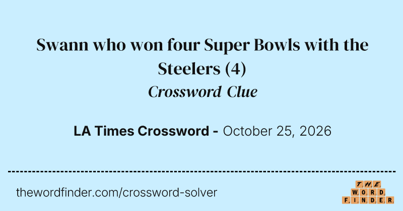 Swann who won four Super Bowls with the Steelers crossword clue image