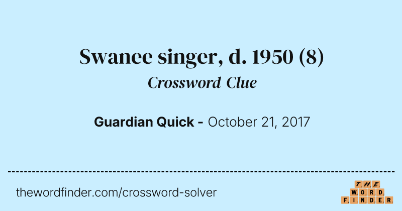 Swanee singer, d. 1950 crossword clue image