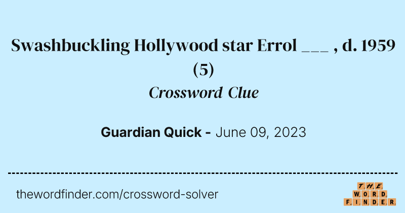 Swashbuckling Hollywood star Errol ___ , d. 1959 crossword clue image