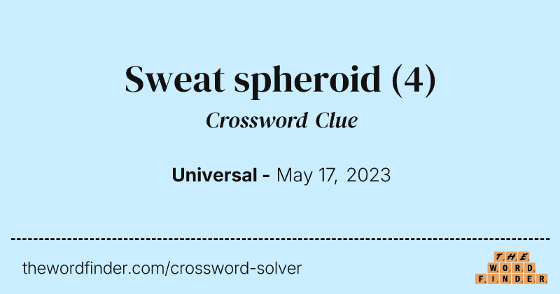 Sweat spheroid crossword clue image