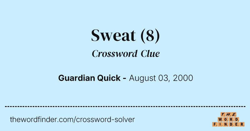 Sweat crossword clue image