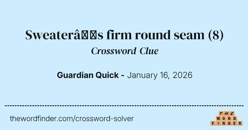 Sweater’s firm round seam crossword clue image