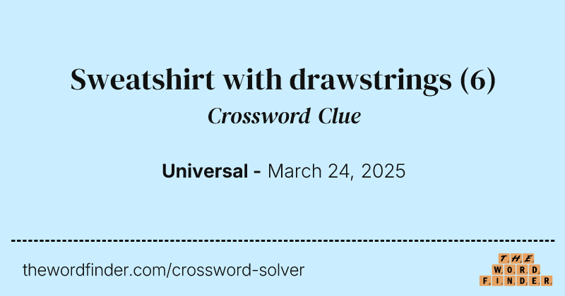 Sweatshirt with drawstrings crossword clue image