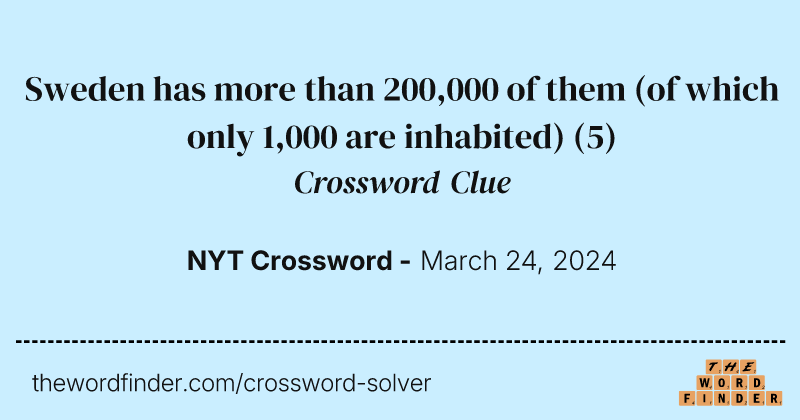 Sweden has more than 200,000 of them (of which only 1,000 are inhabited) crossword clue image