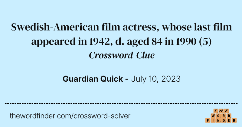 Swedish-American film actress, whose last film appeared in 1942, d. aged 84 in 1990 crossword clue image