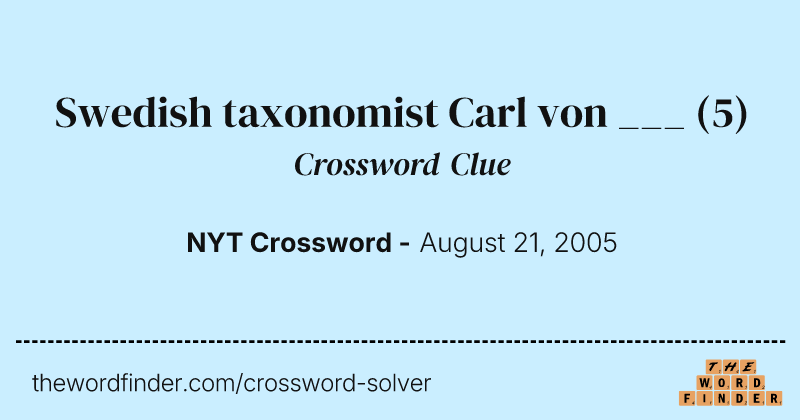 Swedish taxonomist Carl von ___ crossword clue image