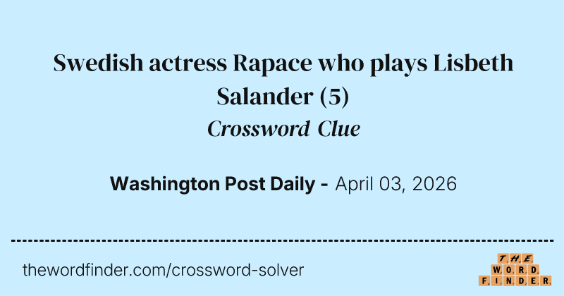 Swedish actress Rapace who plays Lisbeth Salander crossword clue image