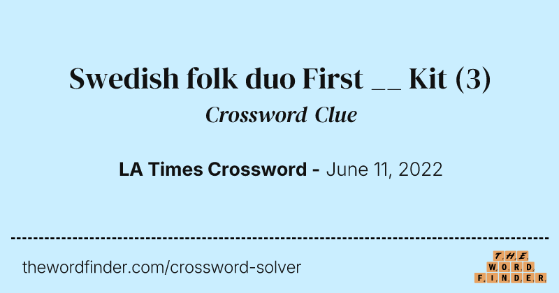 Swedish folk duo First __ Kit crossword clue image