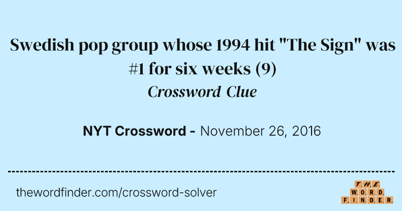 Swedish pop group whose 1994 hit "The Sign" was #1 for six weeks crossword clue image