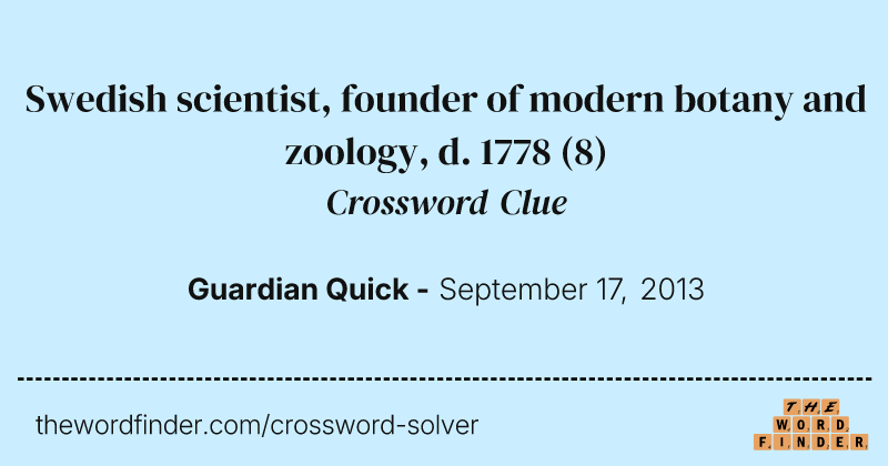 Swedish scientist, founder of modern botany and zoology, d. 1778 crossword clue image