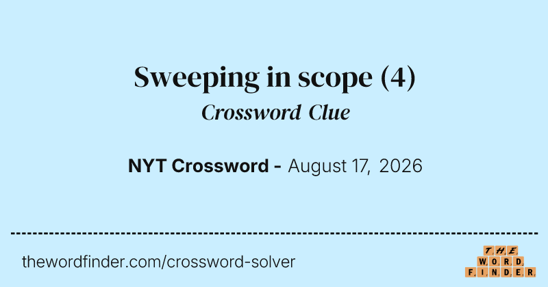 Sweeping in scope crossword clue image
