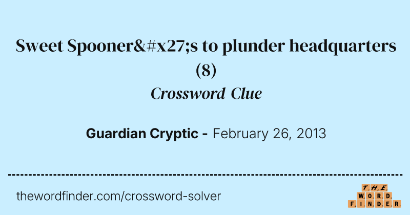 Sweet Spooner's to plunder headquarters crossword clue image