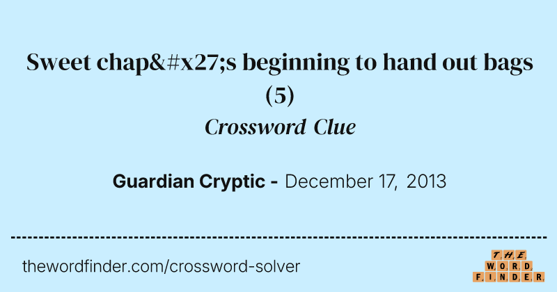 Sweet chap's beginning to hand out bags crossword clue image