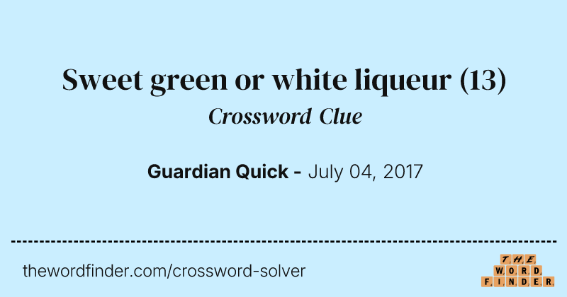 Sweet green or white liqueur crossword clue image