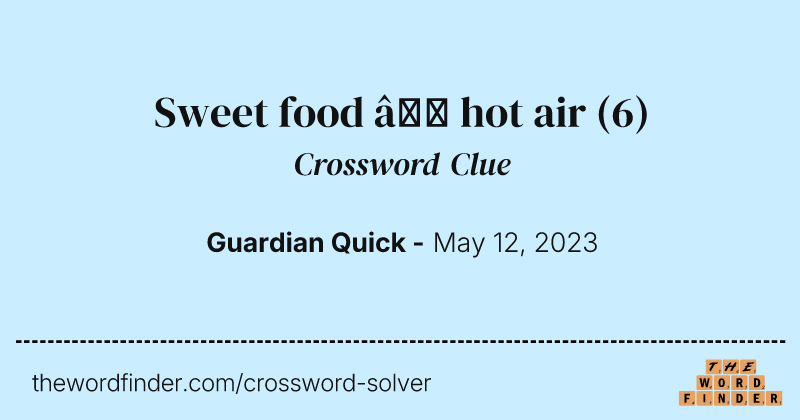 Sweet food — hot air crossword clue image