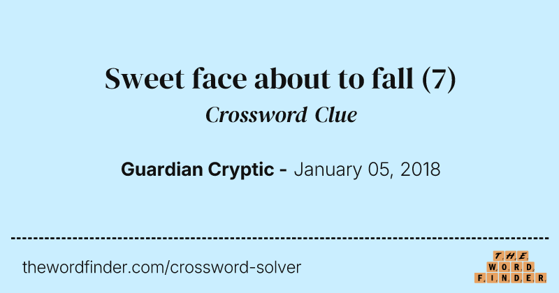Sweet face about to fall crossword clue image