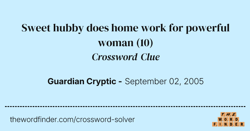Sweet hubby does home work for powerful woman crossword clue image