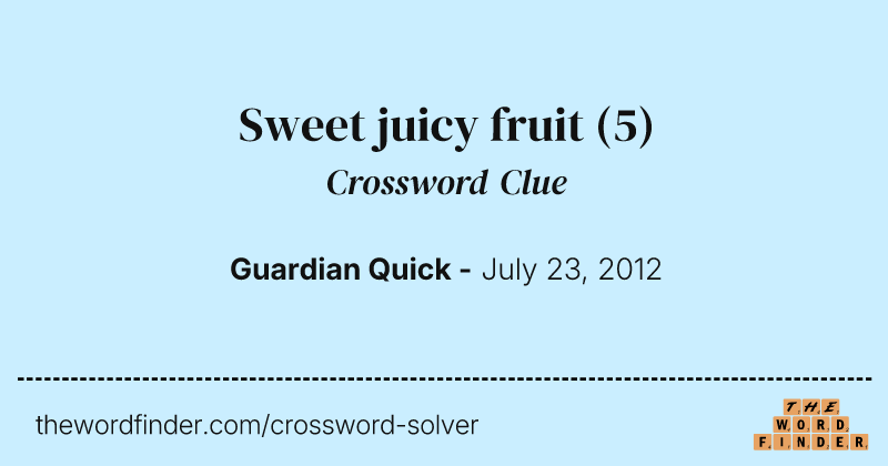 Sweet juicy fruit crossword clue image