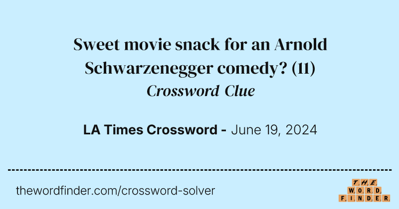 Sweet movie snack for an Arnold Schwarzenegger comedy? crossword clue image