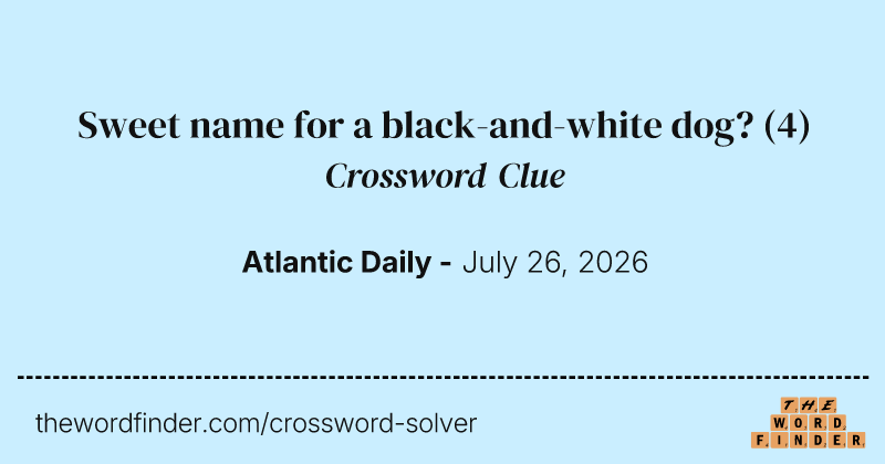 Sweet name for a black-and-white dog? crossword clue image