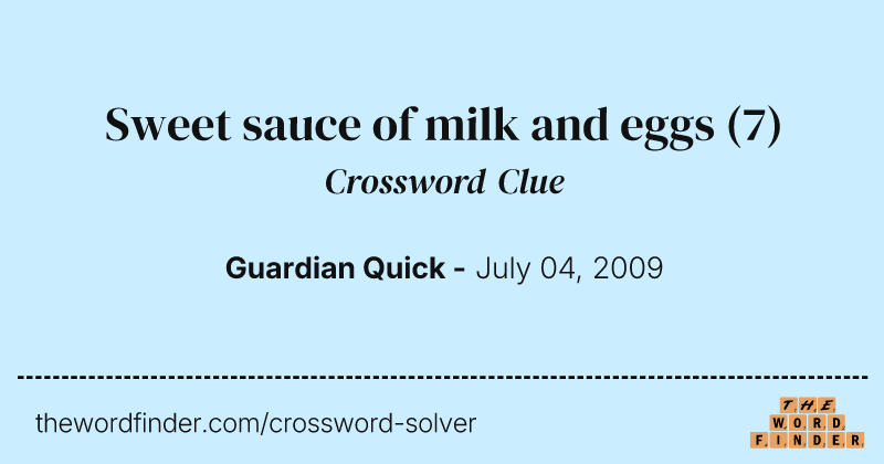 Sweet sauce of milk and eggs crossword clue image