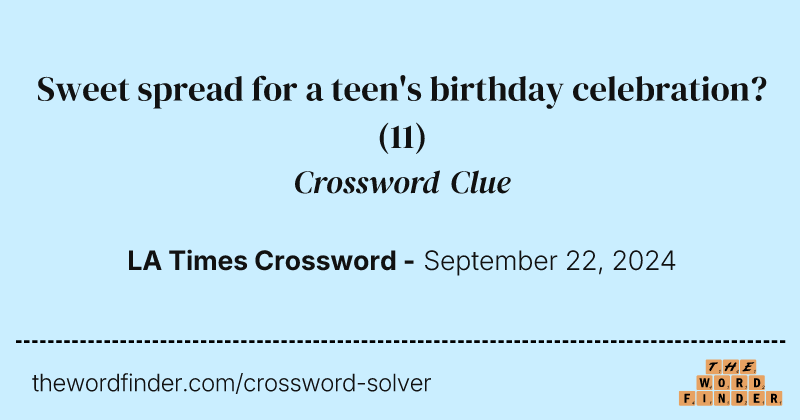 Sweet spread for a teen's birthday celebration? crossword clue image