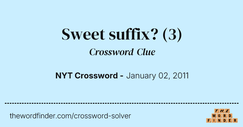 Sweet suffix? crossword clue image