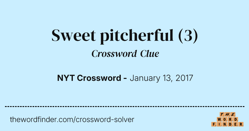 Sweet pitcherful crossword clue image